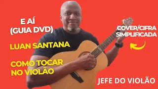E Aí (Guia DVD) Luan Santana - Como tocar no violão - cover/cifra simplificada