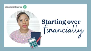 Tips For Starting Over Financially | Clever Girl Finance