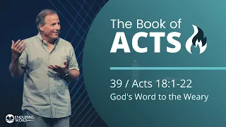 Acts 18:1-22 - God's Word to the Weary