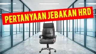 6 PERTANYAAN JEBAKAN INTERVIEW HRD