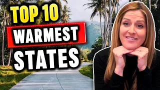 TOP 10 WARMEST STATES To Live In America | United States Real Estate | Moving to Warmer Places!