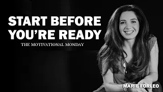 START BEFORE YOU’RE READY – Marie Forleo Best Motivation Video