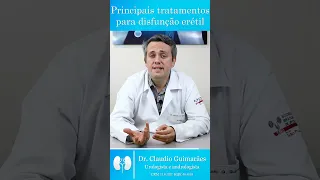 Principais Tratamentos Para Disfunção Erétil | Dr. Claudio Guimarães