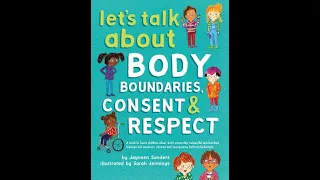 Let’s Talk About Body Boundaries, Consent, and Respect; by Jayneen Sanders, Sarah Jennings (book)