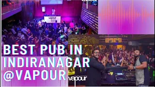 | Vapour Pub and Brewery in Indiranagar | BEST PARTY PLACES IN Indiranagar | Best Clubs Bangalore |