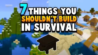 7 Things You SHOULDN'T Build In Survival Minecraft