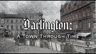 Darlington: A Town Through Time! (County Durham)