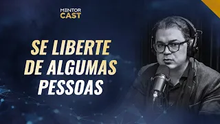 Como se afastar de pessoas que te prejudicam I Mentor Cast #86 com  @Cleiton Pinheiro