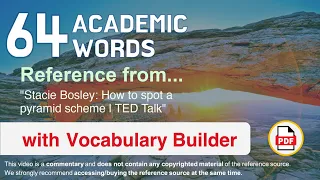 64 Academic Words Ref from "Stacie Bosley: How to spot a pyramid scheme | TED Talk"