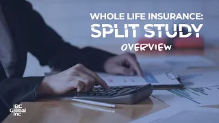 Whole Life Insurance: Split Study - Overview | IBC Global, Inc