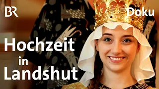Landshuter Hochzeit: Plötzlich Prinzessin | Zwischen Spessart und Karwendel | Doku | BR