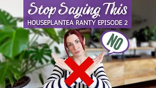 Confusing Houseplant Care Terms We Should STOP Saying and Why | HouseplanTEA Ranty Ep. 2 | PlanTEA