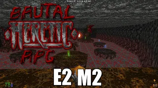 Brutal Heretic RPG (Version 6) - E2 M2 - The Lava Pits - FULL PLAYTHROUGH