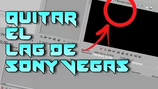 ¿COMO QUITAR EL LAG DE LA VISTA PREVIA DE SONY VEGAS 12/13/14/17? 2020 - 2021