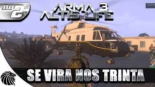 ARMA 3 Altis Life - Se Vira Nos Trinta / T2 / #2