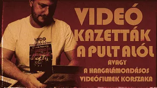 Videókazetták a pult alól avagy a hangalámondásos videófilmek korszaka