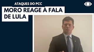 Moro reage à fala de Lula sobre ataques do PCC