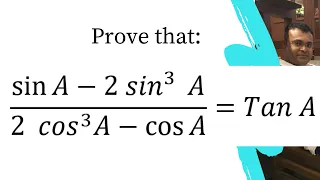 Sin A - 2Sin^3 A/2cos^3 A-cos A=tan A.