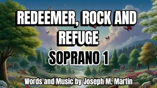 Redeemer, Rock,  and Refuge  / SOPRANO 1 / Choral Guide -  Words and Music by Joseph M. Martin