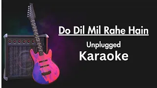 Do Dil Mil Rahe Hain Karaoke | Unplugged Karaoke With Lyrics | SRK | Pardes