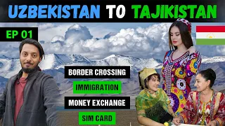 Uzbekistan to Tajikistan Land Border Crossing | First Impression of Tajikistan 🇹🇯 | EP 01