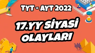 17.YY Siyasi Olayları | TYT - AYT Tarih 2022 #hedefekoş