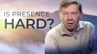 Can Being Present Become Overwhelming? | Eckhart Answers