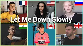 Who sang it better: Let Me Down Slowly ( us, canada, uk, india, russia, france ) Alec Benjamin