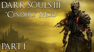 DS3 Cinders Mod Playthrough! | Part 1