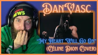 Wherever you are!! "My Heart will Go on" Dan Vasc Céline Dion COVER REACTION!