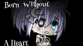 Born Without A Heart - A Gacha Life Music Video