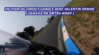 2023 : Un tour du circuit Carole avec Valentin Debise ( YAMAHA R6 GMT94 WSSP )