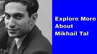 Explore More About Mikhail Tal