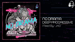 Deep Progressive House - Melodic House - NO DRAMA - DJ Mix - Jko