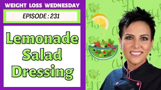 Lemonade Salad Dressing | WEIGHT LOSS WEDNESDAY - Episode 231