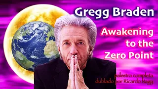 Gregg Braden - Awakening to the Zero Point (dublado por Ricardo Nagy)