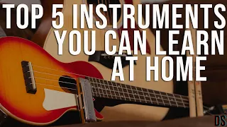 Top 5 Instruments that You Can Learn at Home