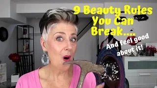 9 BEAUTY RULES YOU CAN BREAK & FEEL GOOD/OVER 50++