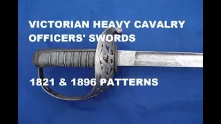 Antique Victorian Heavy Cavalry Officer Swords - 1821 & 1896 Patterns