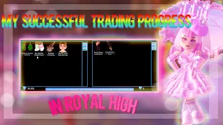 MY SUCCESSFUL TRADING PROGRESS IN ROYAL HIGH!