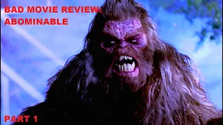 Bad Movie Review: Abominable (part 1)