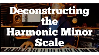 Deconstructing The Harmonic Minor Scale