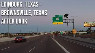 Edinburg, Texas to Brownsville, Texas after dark! Drive with me on the Texas border!