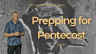 PREPPING FOR PENTECOST | BOBBY ALGER | 4.28.24