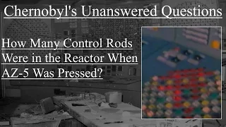 Chernobyl's Unanswered Questions: How Many Control Rods Were in the Reactor When AZ-5 Was Pressed?