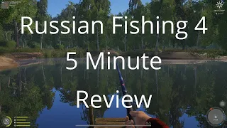 Russian Fishing 4: 5 Minute Review