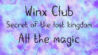 Winx Club/The Secret Of The Lost Kingdom/All The Magic/Lyrics