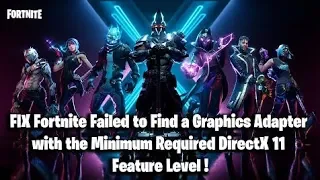 FIX Fortnite Failed to Find a Graphics Adapter with the Minimum Required DirectX 11 Feature Level !