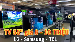 Tivi 55" Giá 8 - 10 triệu LG - Samsung - TCL - Đáng mua nhất 2023