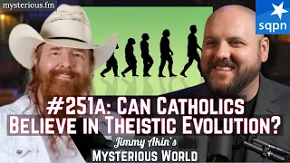 Can Catholics Believe Theistic Evolution? - Jimmy Akin's Mysterious World